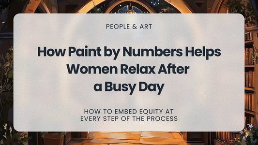 How Paint-by-Numbers Helps Women Relax After a Busy Day - MyArt