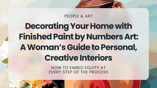 Decorating Your Home with Finished Paint by Numbers Art: A Woman’s Guide to Personal, Creative Interiors - MyArt