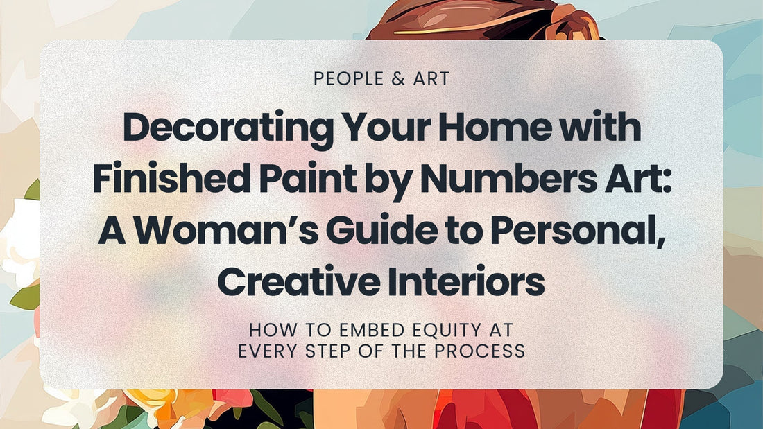Decorating Your Home with Finished Paint by Numbers Art: A Woman’s Guide to Personal, Creative Interiors - MyArt